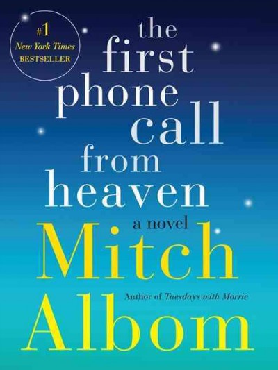 The first phone call from heaven / Mitch Albom.