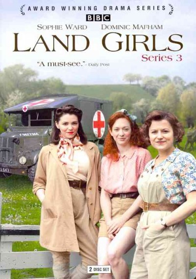 Land girls : Series 3. Series 3 [videorecording] / a BBC production ; created by Roland Moore ; producer, Ella Kelly ; directed by Ian Barber, Steve Hughes ; witten by Roland Moore ... [et al.].