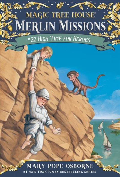 Magic Tree House:  #51  A Merlin Mission:  High time for heroes / Mary Pope Osborne ; cover art and interior illustrations, Sal Murdocca.