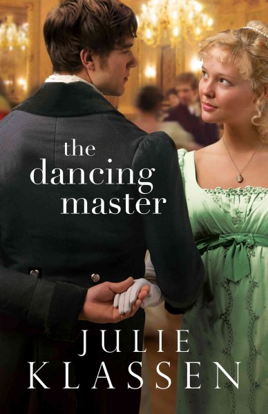 The dancing master / Julie Klassen.