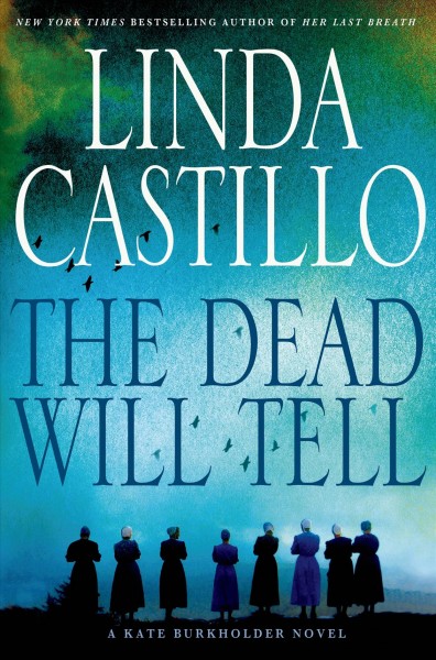 The dead will tell / Linda Castillo.