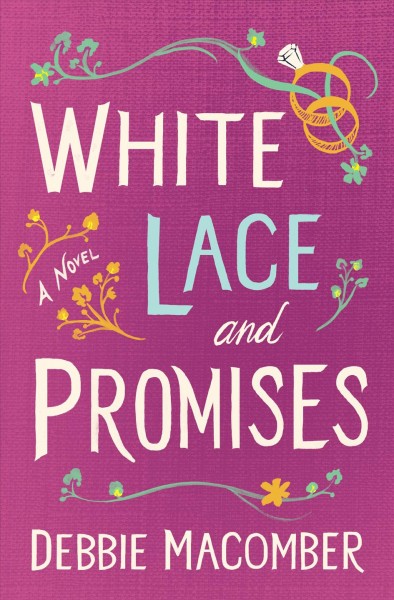 White lace and promises : a novel / Debbie Macomber.