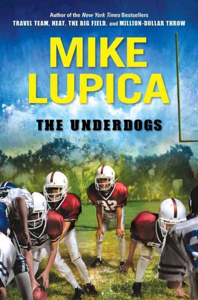 The underdogs [electronic resource] / Mike Lupica.