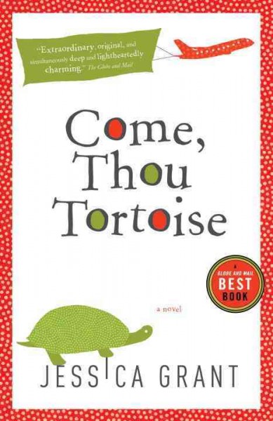 Come, thou tortoise [electronic resource] / Jessica Grant.