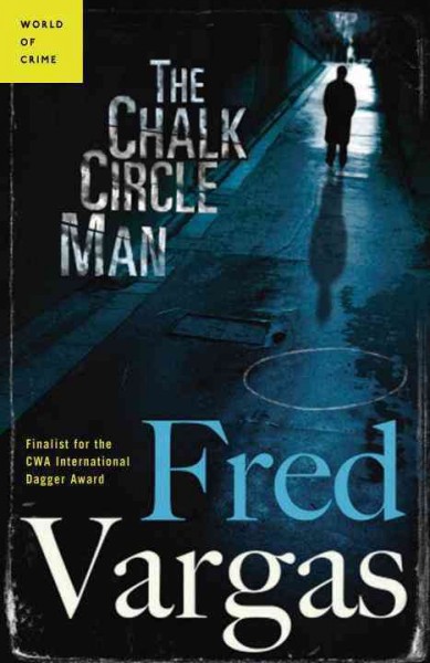 The chalk circle man [electronic resource] / Fred Vargas ; translated from the French by Siân Reynolds.