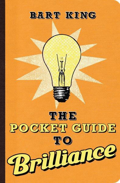 The pocket guide to brilliance [electronic resource] / Bart King ; illustrations by Remie Geoffroi.