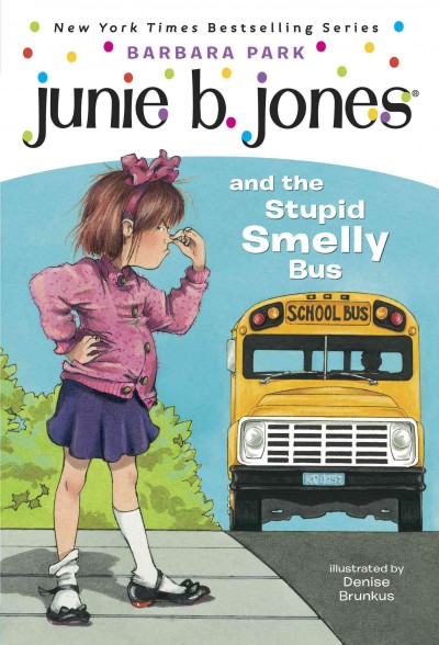 Junie B. Jones and the stupid smelly bus [electronic resource] / by Barbara Park ; illustrated by Denise Brunkus.