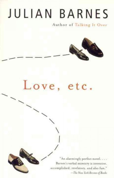 Love, etc. / Julian Barnes.