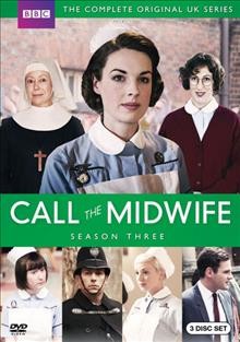 Call the midwife. Season three DVD{DVD} / a Neal Street production for BBC ; written by Heidi Thomas ; directed by Philippa Lowthorpe, Jamie Payne.