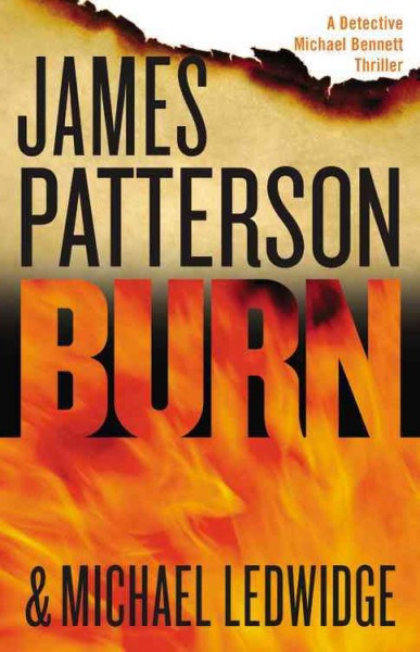 Burn / James Patterson and Michael Ledwidge.