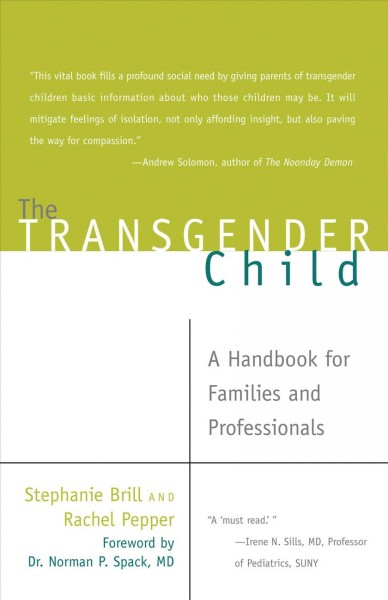 The transgender child : a handbook for families and professionals / Stephanie Brill and Rachel Pepper.