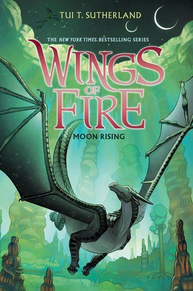Wings of fire. Book six, Moon rising / by Tui T. Sutherland.