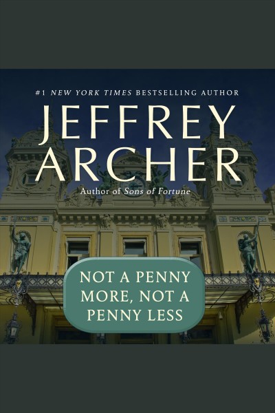 Not a penny more, not a penny less / Jeffrey Archer.