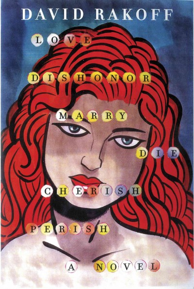 Love, dishonor, marry, die, cherish, perish [electronic resource] : a novel / David Rakoff.