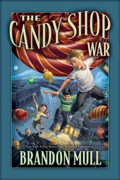 The candy shop war / Brandon Mull.