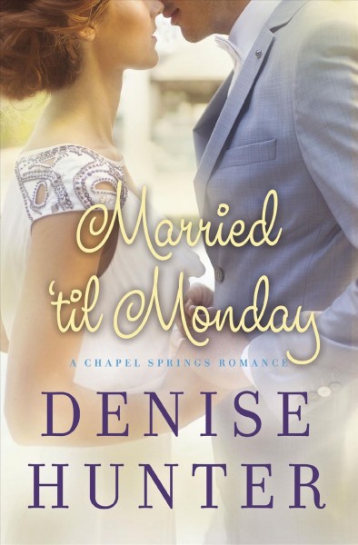 Married 'til Monday / Denise Hunter.