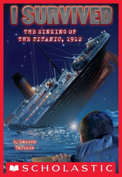 I survived the sinking of the Titanic, 1912 [electronic resource] / by Lauren Tarshis ; illustrated by Scott Dawson.