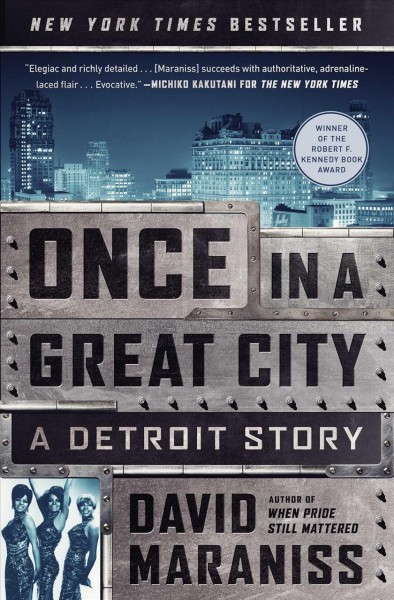 Once in a great city : why Detroit mattered / David Maraniss.