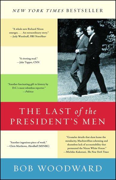 The last of the President's men / Bob Woodward.