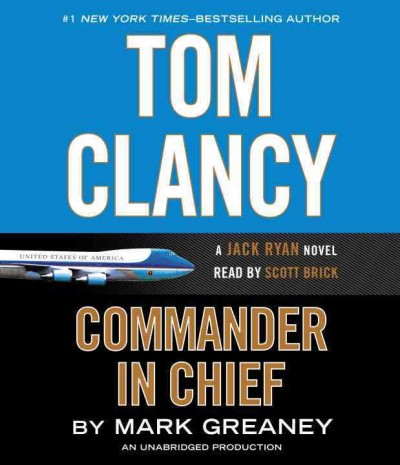 Tom Clancy Commander-in-Chief [electronic resource] : a Jack Ryan novel / Mark Greaney.