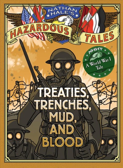 Treaties, trenches, mud, and blood / text and illustrations by Nathan Hale.