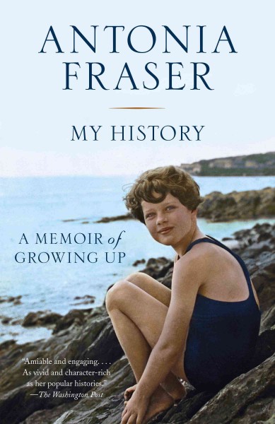 My history : a memoir of growing up / Antonia Fraser.