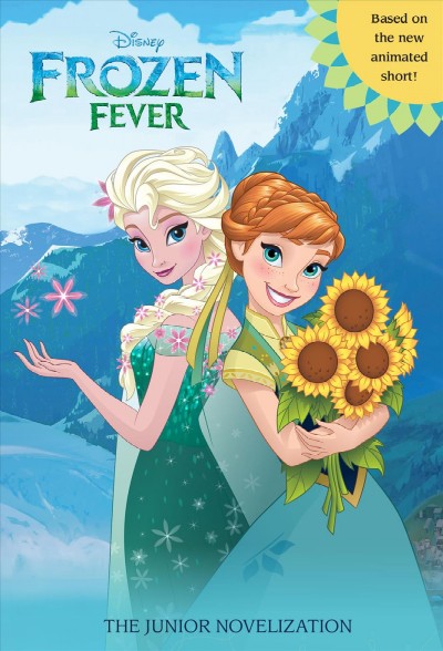 Frozen fever : the junior novelization / adapted by Victoria Saxon.