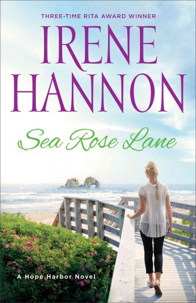 Sea Rose Lane : a Hope Harbor novel / Irene Hannon.