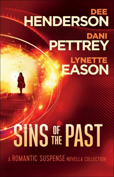 Sins of the past : a romantic suspense novella collection / Dee Henderson, Dani Pettrey, Lynette Eason.