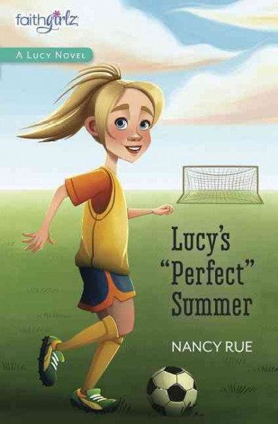 Lucy's Perfect Summer / Nancy Rue