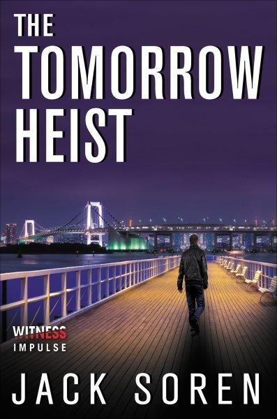 The tomorrow heist / Jack Soren.