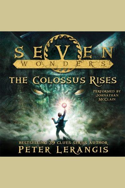 The colossus rises [electronic resource] / Peter Lerangis.