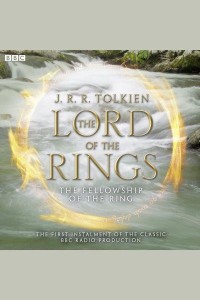 The Lord of rings. Part one, The fellowship of the ring / J.R.R. Tolkien ; [adaptation by Brian Sibley].