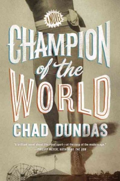 Champion of the world : a novel / Chad Dundas.