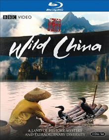 Wild China [Blu-ray videorecording] / a BBC/CTV/Travel Channel co-production in association with Canal+ ; series producer, Phil Chapman ; producers, George Chan, Kathryn Jeffs, Gavin Maxwell, Charlotte Scott.
