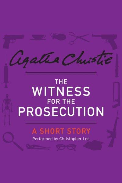 The witness for the prosecution and other stories / Agatha Christie.