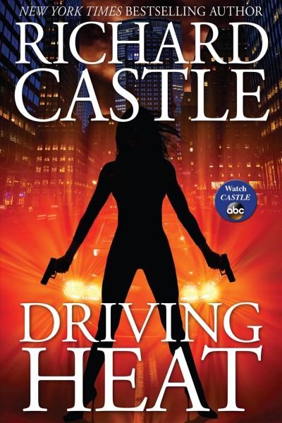 Driving heat : Nikki Heat Series, Book 7 / Richard Castle.