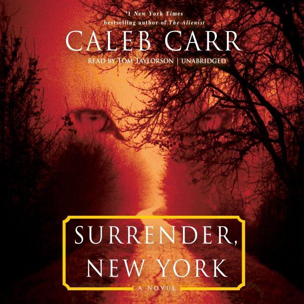 Surrender, New York : a novel / Caleb Carr.