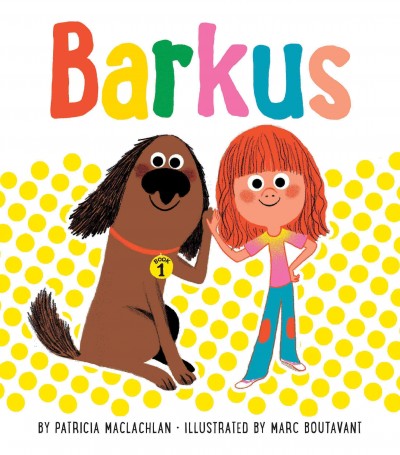 Barkus / by Patricia MacLachlan ; illustrated by Marc Boutavant.
