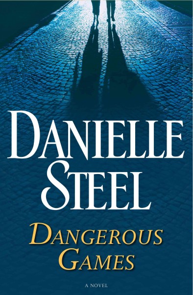 Dangerous games : a novel / Danielle Steel.