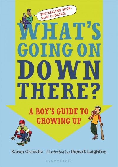 What's going on down there? : a boy's guide to growing up / Karen Gravelle with Chava and Nick Castro ; illustrations by Robert Leighton.