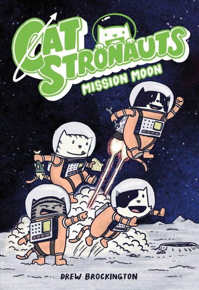 CatStronauts [graphic novel] : Mission Moon / by Drew Brockington.