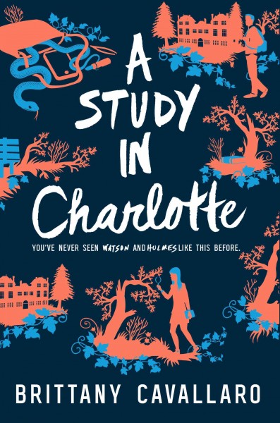 A study in Charlotte : a Charlotte Holmes novel / Brittany Cavallaro.