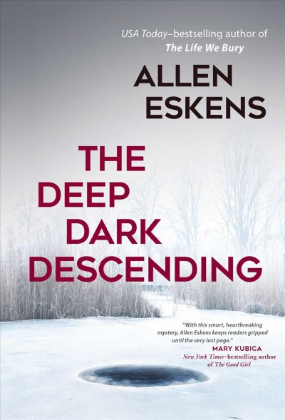 The deep dark descending / Allen Eskens.