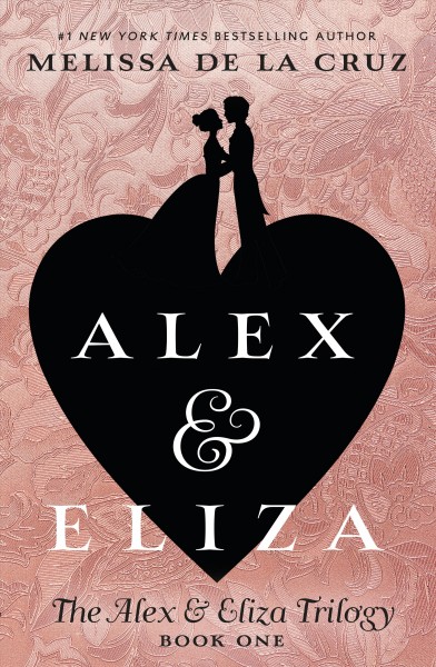 Alex and Eliza : a love story / Melissa de la Cruz.