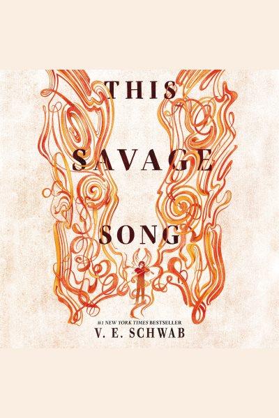 This savage song : a Monsters of Verity novel / Victoria Schwab.