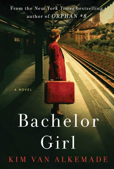 Bachelor girl : a novel / Kim Van Alkemade.