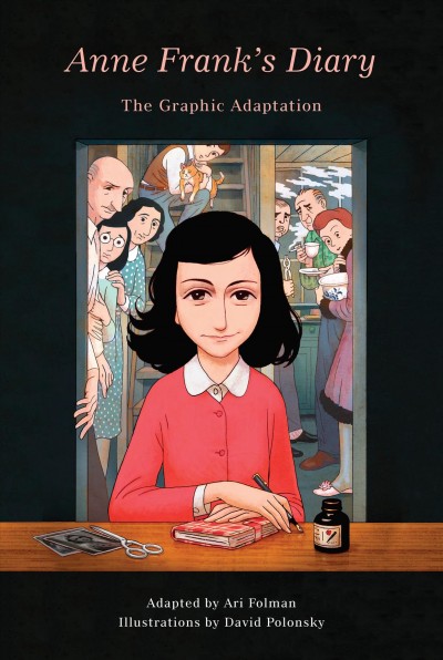 Anne Frank's diary : the graphic adaptation / Anne Frank ; adapted by Ari Folman ; illustrations by David Polonsky.