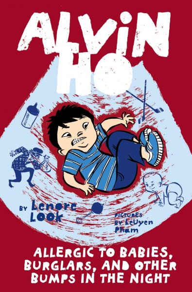 Alvin Ho : allergic to babies, burglars, and other bumps in the night / by Lenore Look ; pictures by LeUyen Pham.