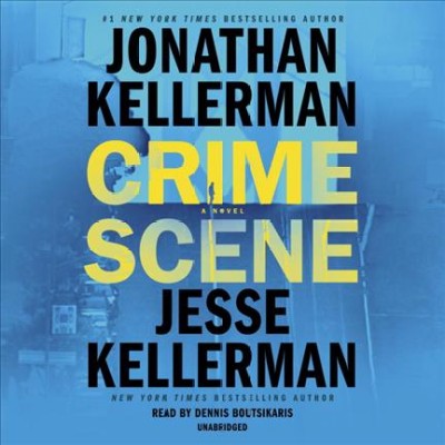 Crime scene : a novel / Jonathan Kellerman and Jesse Kellerman.